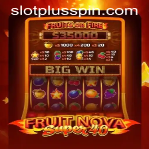 Unveiling the Exciting World of FruitNovaSuper40: A SlotPlus Experience