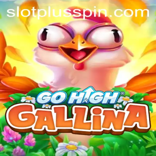Exploring the Thrills of GoHighGallina and SlotPlus