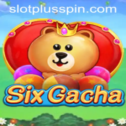 An In-Depth Look at SixGacha and the Integration of SlotPlus