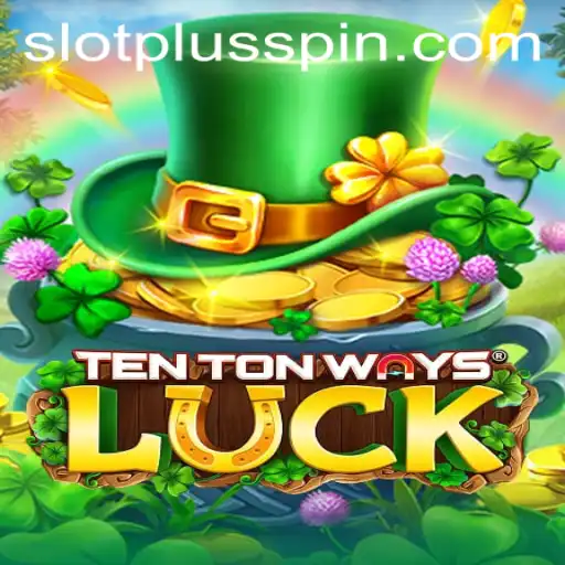 Unveiling the Thrills of TenTonWaysLuck: Explore the New SlotPlus Adventure